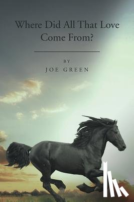 Green, Joseph - Where Did All That Love Come From?
