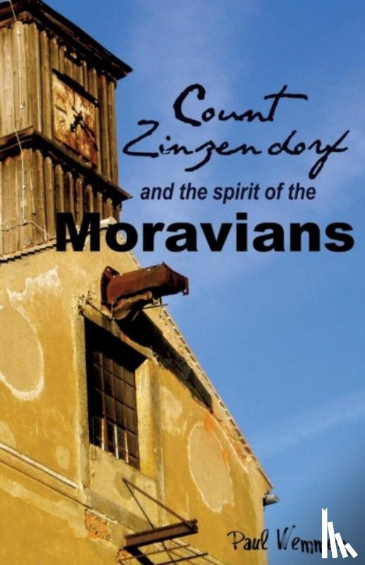 Wemmer, Paul - Count Zinzendorf and the Spirit of the Moravians