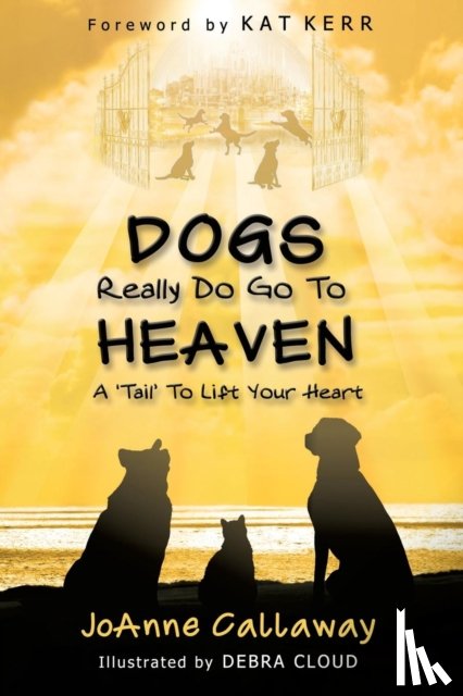 Callaway, Joanne - Dogs Really Do Go to Heaven
