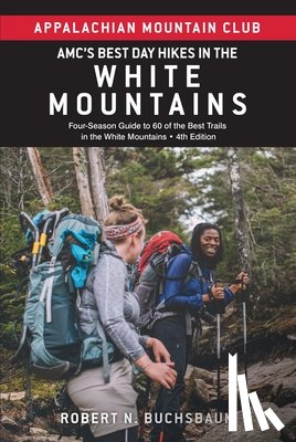 Buchsbaum, Robert - Amc's Best Day Hikes in the White Mountains: Four-Season Guide to 60 of the Best Trails in the White Mountains