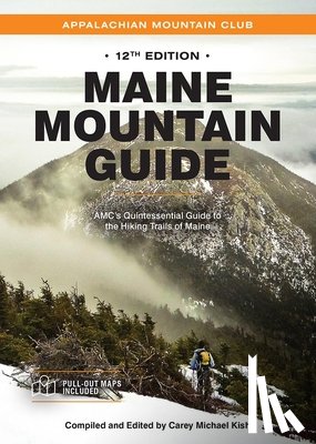 Kish, Carey Michael - Maine Mountain Guide: Amc's Quintessential Guide to the Hiking Trails of Maine, Featuring Baxter State Park and Acadia National Park