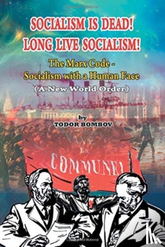 Bombov, Todor - Socialism Is Dead! Long Live Socialism!