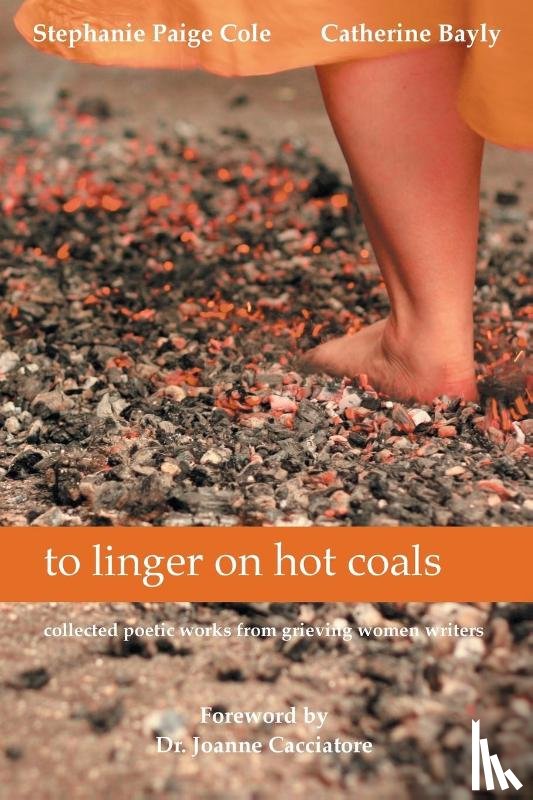 Cole, Stephanie Paige, Bayly, Catherine - to linger on hot coals