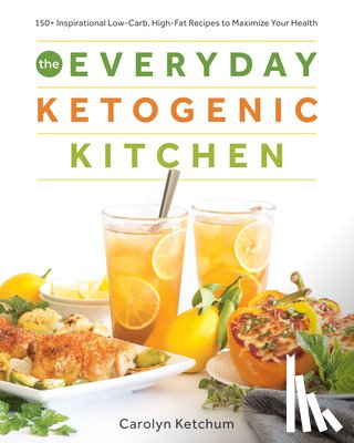 Ketchum, Carolyn - Everyday Ketogenic Kitchen