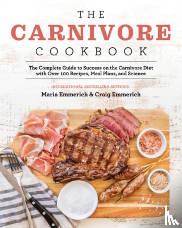 Emmerich, Maria, Emmerich, Craig - The Carnivore Cookbook