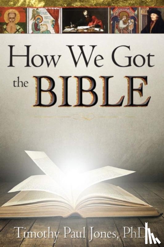 Jones, Timothy P. - Jones, T: How We Got the Bible