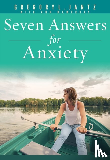 L, Jantz Ph D Gregory - Seven Answers for Anxiety