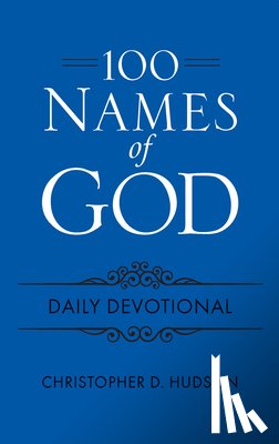 Hudson, Christopher D. - 100 Names of God Daily Devotional