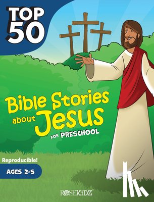 Rose Publishing - Top 50 Bible Stories about Jesus for Preschool