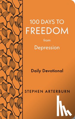 Arterburn, Stephen - 100 Days to Freedom from Depression: Daily Devotional