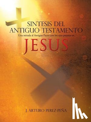 Perez-Pena, J Arturo - Sintesis del Antiguo Testamento
