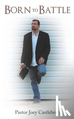 Castleberry, Pastor Joey - Born to Battle