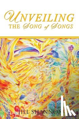 Shannon, Jill - Unveiling the Song of Songs