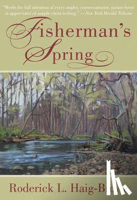 Roderick L. Haig-Brown - Fisherman's Spring