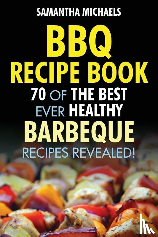 Michaels, Samantha - BBQ Recipe Book
