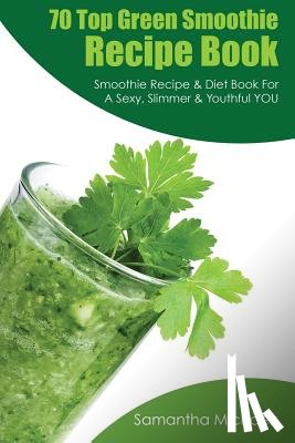 Michaels, Samantha, Michaels Samantha - 70 Top Green Smoothie Recipe Book