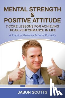 Scotts, Jason - Mental Strength & Positive Attitude