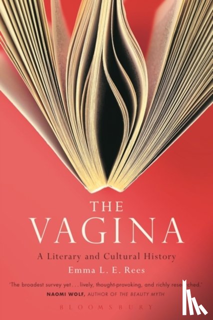 Rees, Senior Lecturer Emma L. E. - The Vagina: A Literary and Cultural History