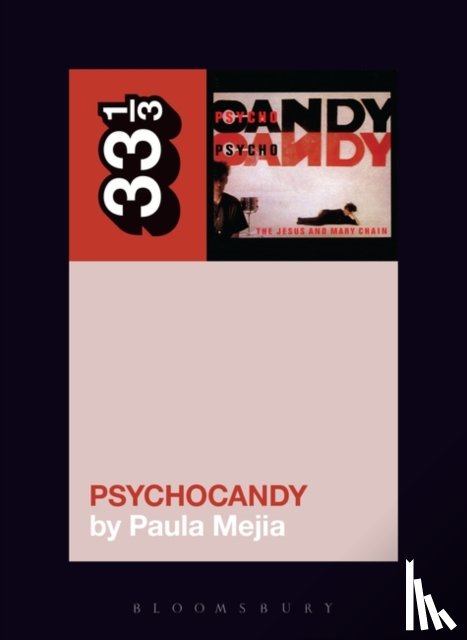 Mejia, Paula (Independent Scholar - The Jesus and Mary Chain's Psychocandy