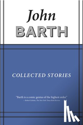 Barth, John - Collected Stories: John Barth
