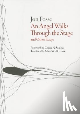 Fosse, Jon - Angel Walks Through the Stage and Other Essays