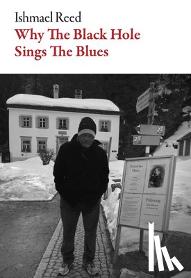 Reed, Ishmael - Why the Black Hole Sings the Blues