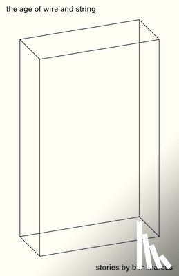 Marcus, Ben - The Age of Wire and String