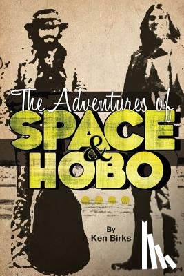 Birks, Ken L - The Adventures of Space and Hobo