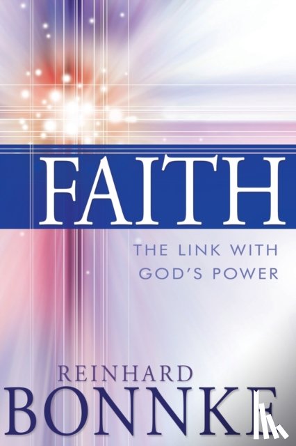 Bonnke, Reinhard - Faith: The Link with God's Power