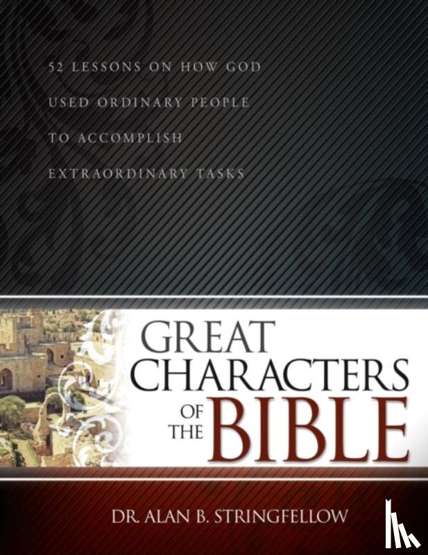 Dr Alan B Stringfellow - Great Characters of the Bible