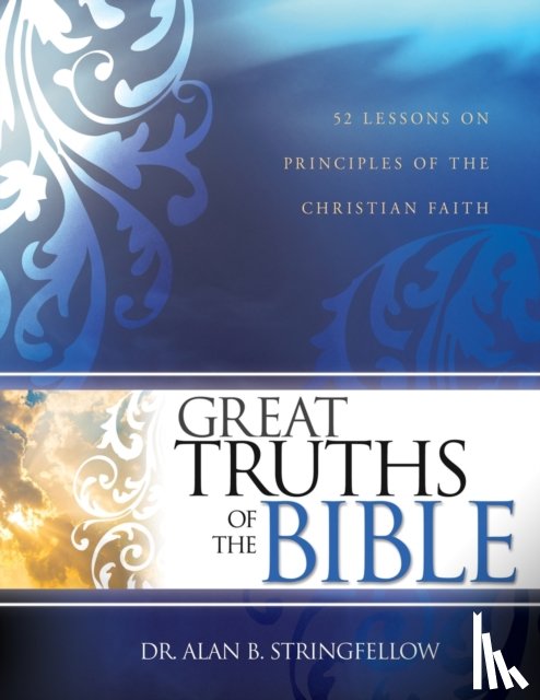 Dr Alan B Stringfellow - Great Truths of the Bible