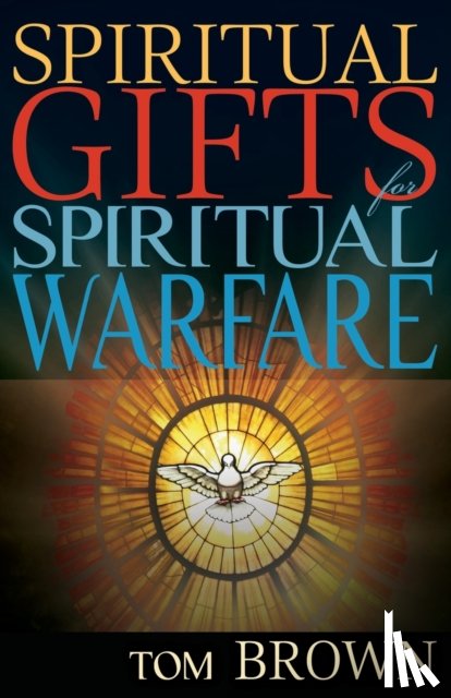 Brown, Tom (King's College London UK) - Spiritual Gifts for Spiritual Warfare