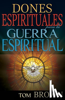 Tom Brown, Brown - Dones Espirituales Para La Guerra Espiritual (Spanish Language Edition, Spiritual Gifts for Spiritual Warfare (Spanish))