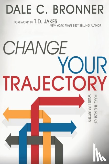 Bronner, Dale - Change Your Trajectory