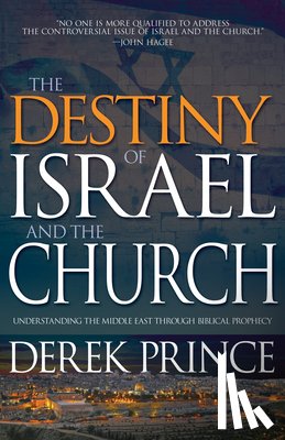 Prince, Dr Derek - The Destiny of Israel and the Church