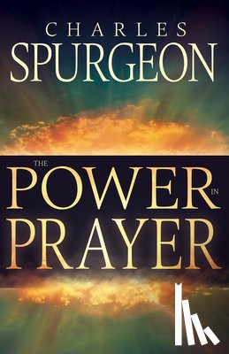 Spurgeon, Charles H. - Power in Prayer