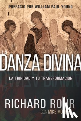 Richard Rohr, Rohr, Mike Morrell, Morrell - La Danza Divina