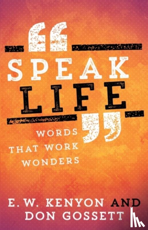E. W. Kenyon, Kenyon, Don Gossett, Gossett - Speak Life