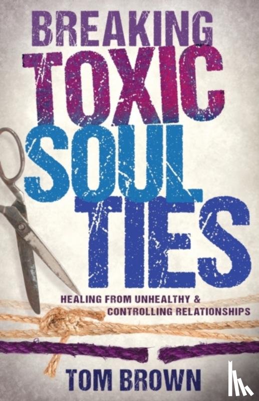Tom Brown, Brown - Breaking Toxic Soul Ties