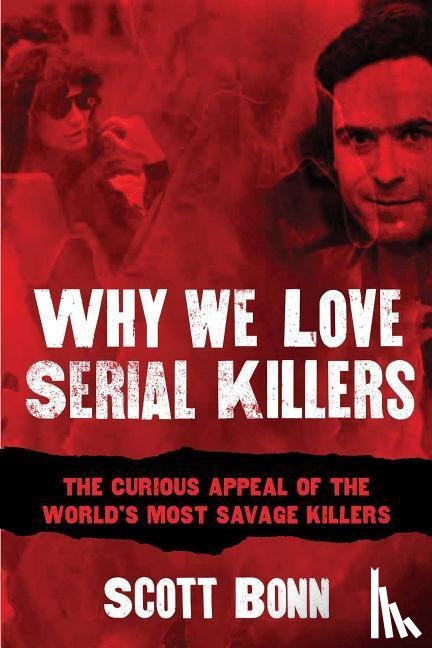 Bonn, Scott, Dimond, Diane - WHY WE LOVE SERIAL KILLERS