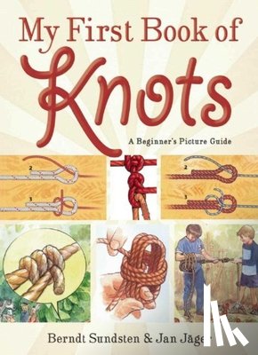 Sundsten, Berndt - My First Book of Knots: A Beginner's Picture Guide (180 Color Illustrations)
