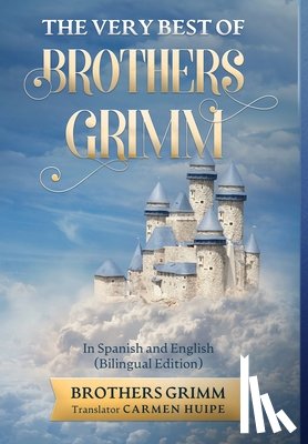 Grimm, Brothers, Huipe, Carmen - The Very Best of Brothers Grimm In English and Spanish (Translated)
