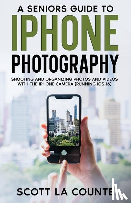 La Counte, Scott - A Senior's Guide to iPhone Photography