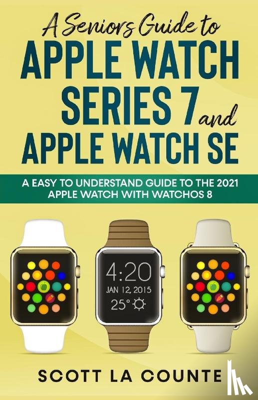 La Counte, Scott - A Senior's Guide to Apple Watch Series 7 and Apple Watch SE