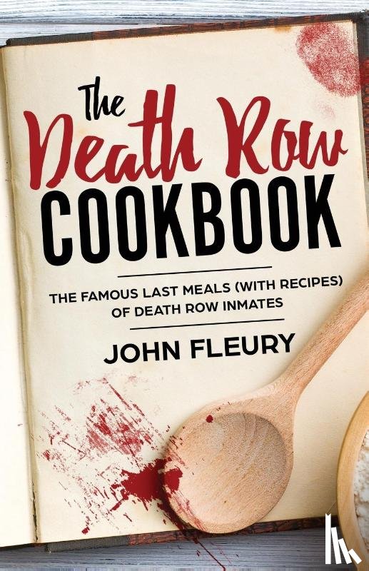 Fleury, John - The Death Row Cookbook