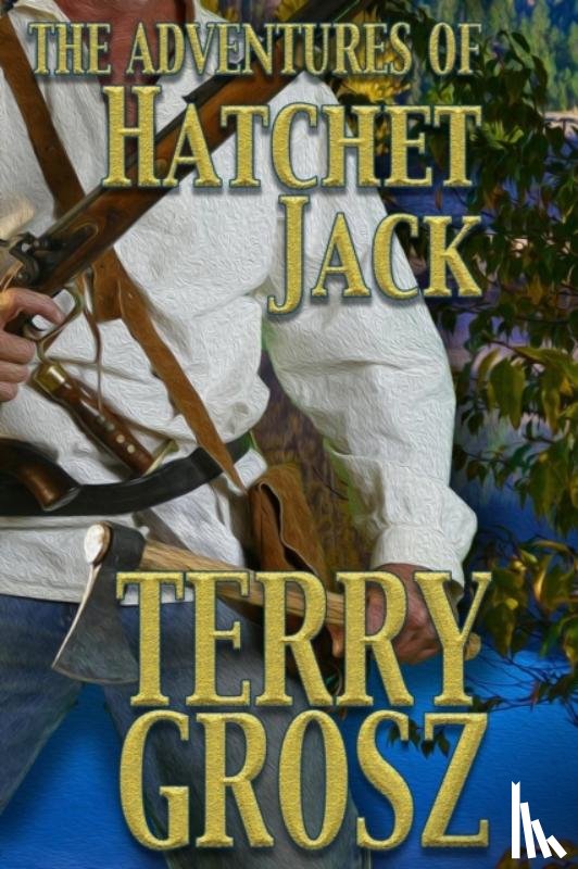 Grosz, Terry - The Adventures of Hatchet Jack