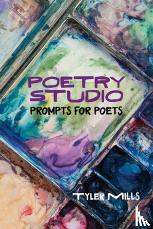 Mills, Tyler - Poetry Studio: Prompts for Poets