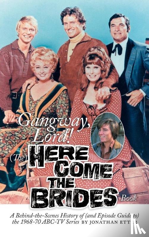 Etter, Jonathan - Gangway, Lord, (The) Here Come the Brides Book