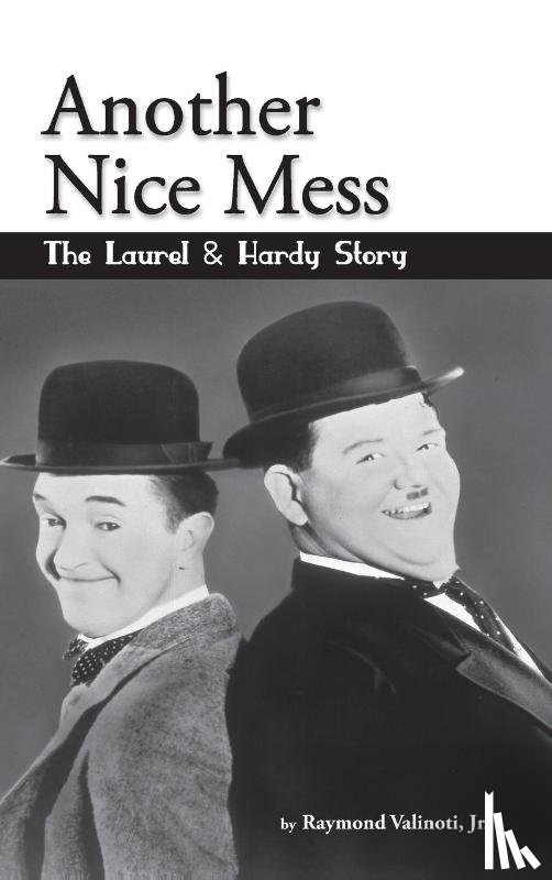 Valinoti, Jr. Raymond - Another Nice Mess - The Laurel & Hardy Story (hardback)