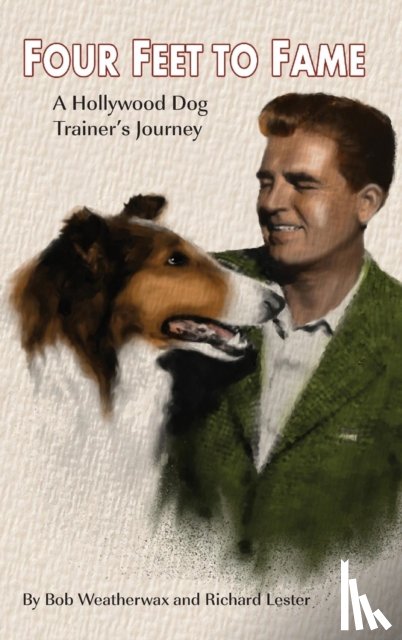 Weatherwax, Bob, Lester, Richard - Four Feet to Fame (Hardback)